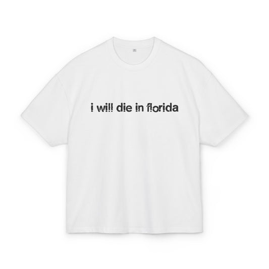 I WILL DIE IN FLORIDA TEE